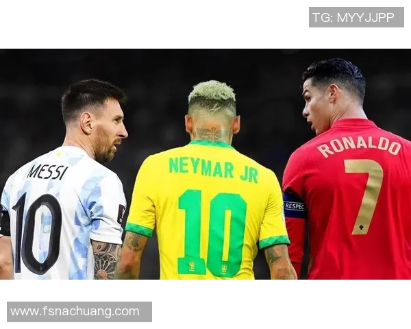 全球足坛超级球星盘点梅西C罗内马尔等巨星引领时代风潮 全球足坛超级球星盘点梅西C罗内马尔等巨星引领时代风潮